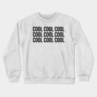 Cool Cool Cool Jake Quote (Black) Crewneck Sweatshirt